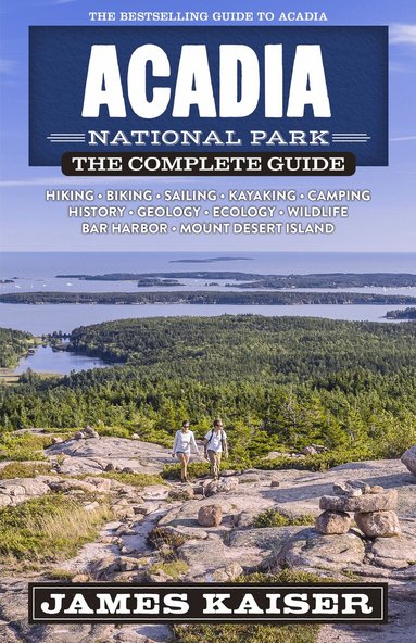 James Kaiser - Acadia National Park: The Complete Guide, Häftad