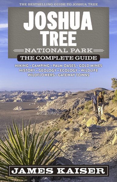 James Kaiser - Joshua Tree National Park: The Complete Guide, Häftad
