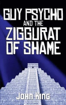 bokomslag Guy Psycho and the Ziggurat of Shame