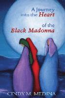 bokomslag A Journey into the Heart of the Black Madonna: Self-Discovery, Spiritualism, Activism