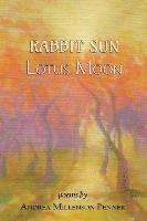 Rabbit Sun, Lotus Moon: poems 1