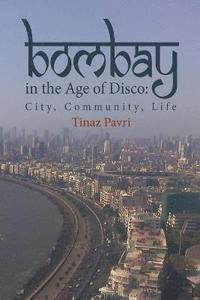 bokomslag Bombay in the Age of Disco