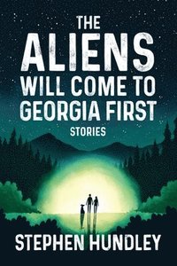 bokomslag Aliens Will Come to Georgia First