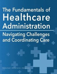 bokomslag The Fundamentals of Healthcare Administration