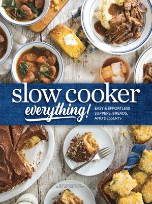 Josh Miller - Slow Cooker Everything: Easy & Effortless Suppers, Breads, and Desserts, Inbunden