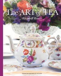 bokomslag The Art of Tea: Recipes and Rituals