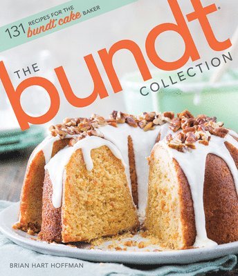 The Bundt Collection: Over 128 Recipes for the Bundt Cake Enthusiast 1