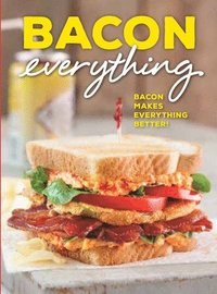 bokomslag Bacon Everything: Bacon Makes Everything Better!