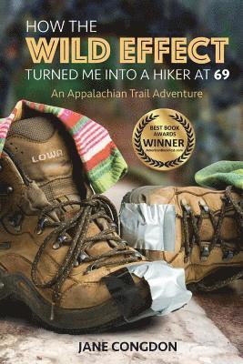Jane E Congdon, Jane E. Congdon, Jane  E., Congdon - How the WILD EFFECT Turned Me into a Hiker at 69, Häftad