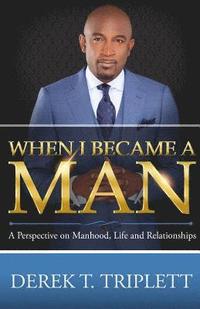 bokomslag When I Became A Man: A Perspective on Manhood, Life, and Relationship