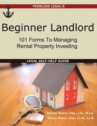 bokomslag Beginner Landlord: 101 Forms to Managing Rental Property Investing: Legal Self-Help Guide