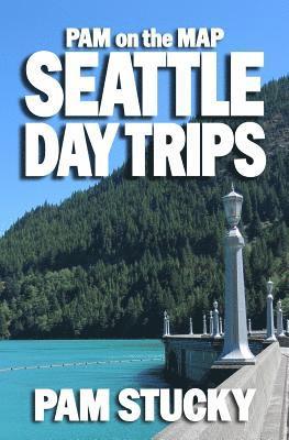 Pam on the Map: Seattle Day Trips 1