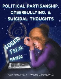 bokomslag Political Partisanship, Cyberbullying, & Suicidal Thoughts