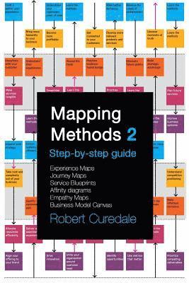 bokomslag Mapping Methods 2: Step-by-step guide Experience Maps Journey Maps Service Blueprints Affinity Diagrams Empathy Maps Business Model Canva