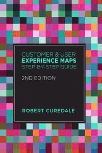 bokomslag Customer and User Experience Maps: Step-By-Step Guide 2nd Edition