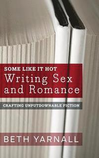 bokomslag Some Like It Hot: Writing Sex and Romance
