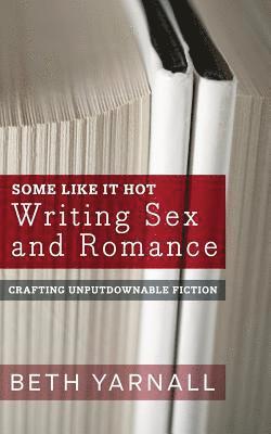 Some Like It Hot: Writing Sex and Romance 1