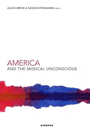 bokomslag America and the Musical Unconscious