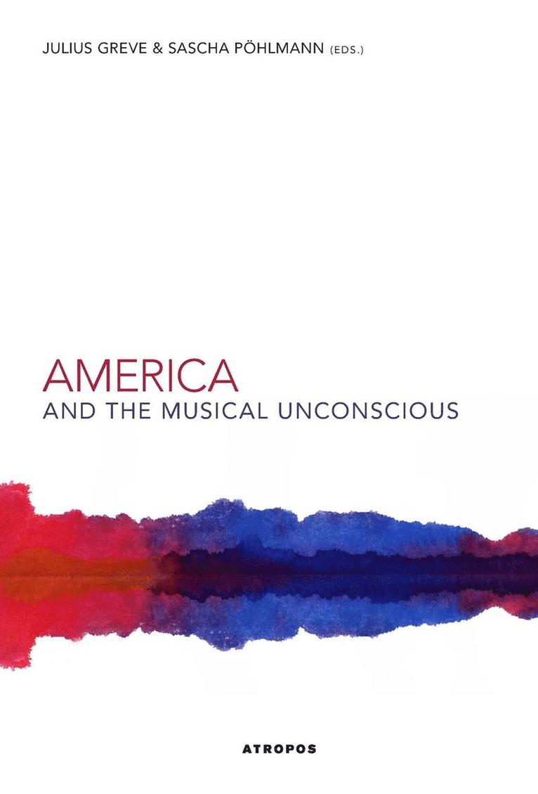 Julius Greve, Pöhlmann Sascha, Pohlmann Sascha - America and the Musical Unconscious, Inbunden