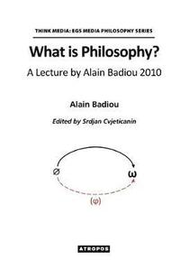 bokomslag What is Philosophy? A Lecture by Alain Badiou 2010