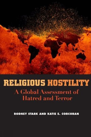 Rodney Stark, Katie E Corcoran - Religious Hostility, Inbunden