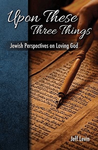 Jeff Levine - Upon These Three Things, Inbunden
