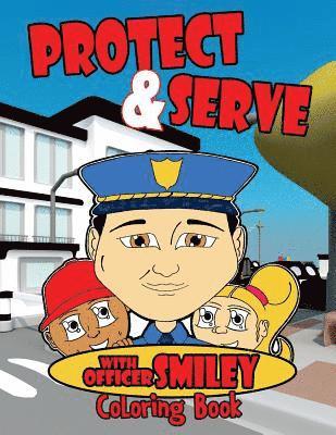 Serve & Protect with Officer Smiley: Coloring Book 1