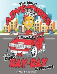 bokomslag The Moral Adventures of King Ray-Ray & Friends