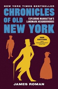 bokomslag Chronicles of Old New York: Exploring Manhattan's Landmark Neighborhoods