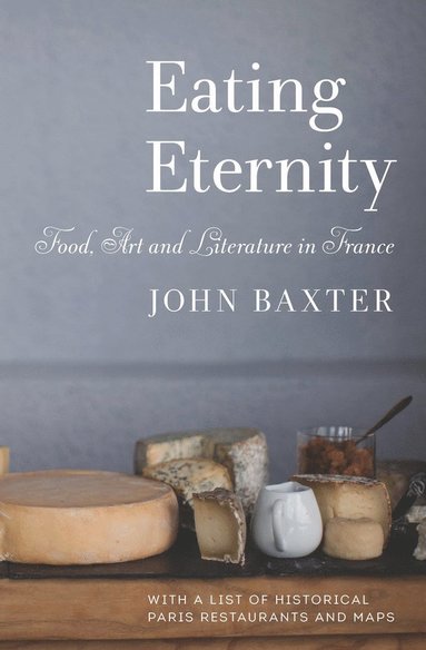 bokomslag Eating Eternity: Food, Art and Literature in France