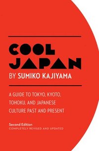 bokomslag Cool Japan: A Guide to Tokyo, Kyoto, Tohoku and Japanese Culture Past and Present