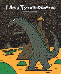 bokomslag I Am A Tyrannosaurus