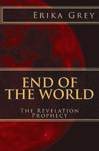 Erika Grey - End of the World: The Revelation Prophecy, Häftad