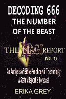 Decoding 666 The Number of the Beast: The Magi Report-Vol..1-An Analysis of Bible Prophecy & Technology A Status Report & Forecast 1