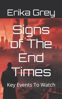 bokomslag Signs of The End Times: Key Events To Watch