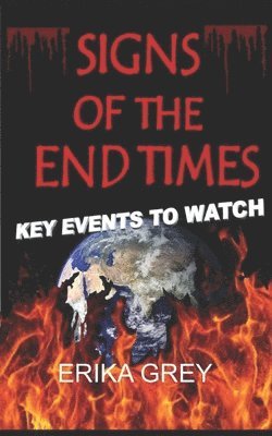 Erika Grey - Signs of The End Times: Key Events To Watch, Häftad