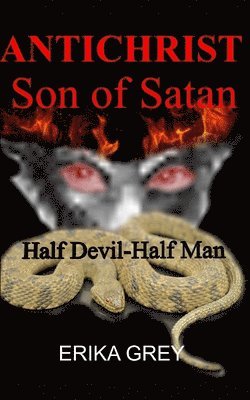 Erika Grey - The Antichrist Son of Satan: Half Devil Half Man, Häftad