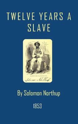 Solomon Northup - Twelve Years a Slave, Inbunden