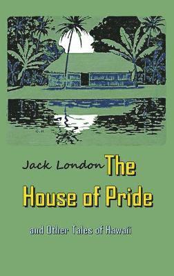 Jack London - House of Pride, Inbunden