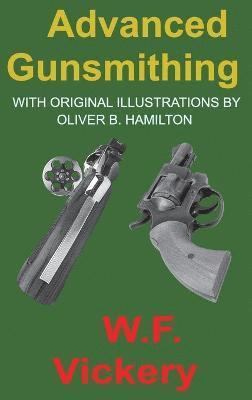 W F Vickery, W. F. Vickery - Advanced Gunsmithing, Inbunden
