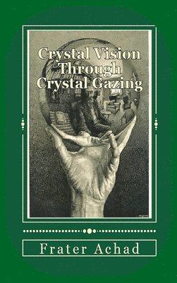 Crystal Vision Through Crystal Gazing 1