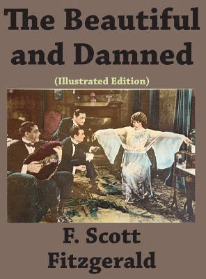 Scott F Fitzgerald, Scott F. Fitzgerald, Scott  F., Fitzgerald - Beautiful and Damned (Illustrated edition), Inbunden