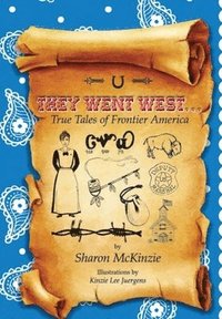 bokomslag They Went West...: True Tales of Frontier America