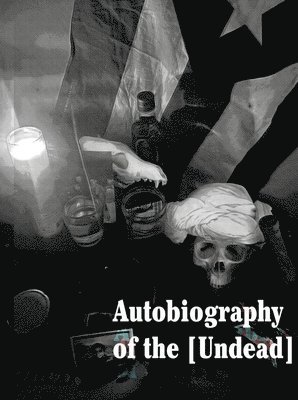 bokomslag Autobiography of the [Undead]