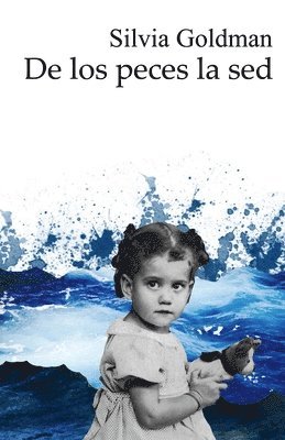 Silvia Goldman - de los peces la sed, Häftad. Tillgänglighet: Lägg i varukorg