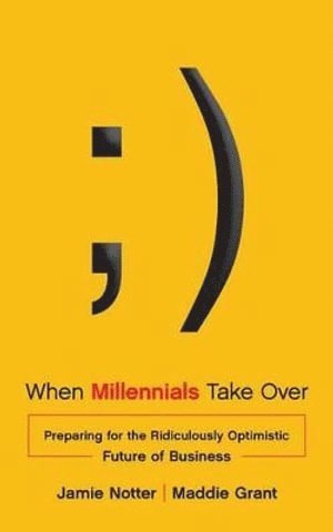 Jamie Notter, Maddie Grant - When Millennials Take Over, Inbunden