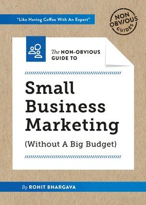The Non-Obvious Guide to Small Business Marketing (Without a Big Budget) 1
