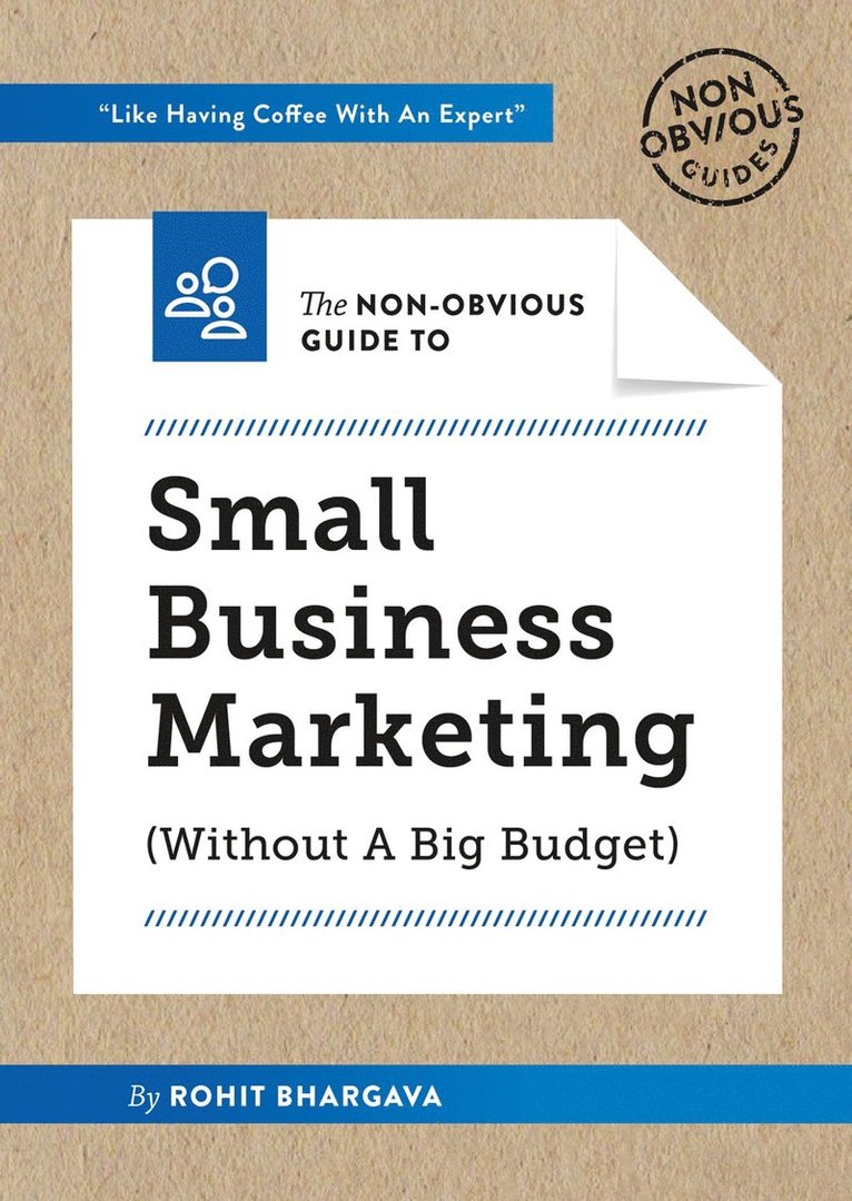 Non-Obvious Guide to Small Business Marketing (Without a Big Budget)