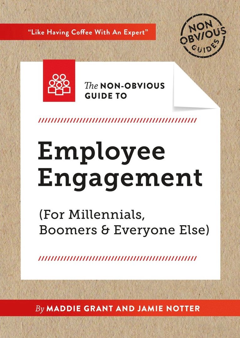 Maddie Grant, Jamie Notter, Grant Maddie, Notter Jamie - Non-Obvious Guide To Employee Engagement (For Millennials, Boomers And Everyone Else), Häftad