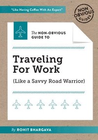bokomslag Non-Obvious Guide to Traveling For Work